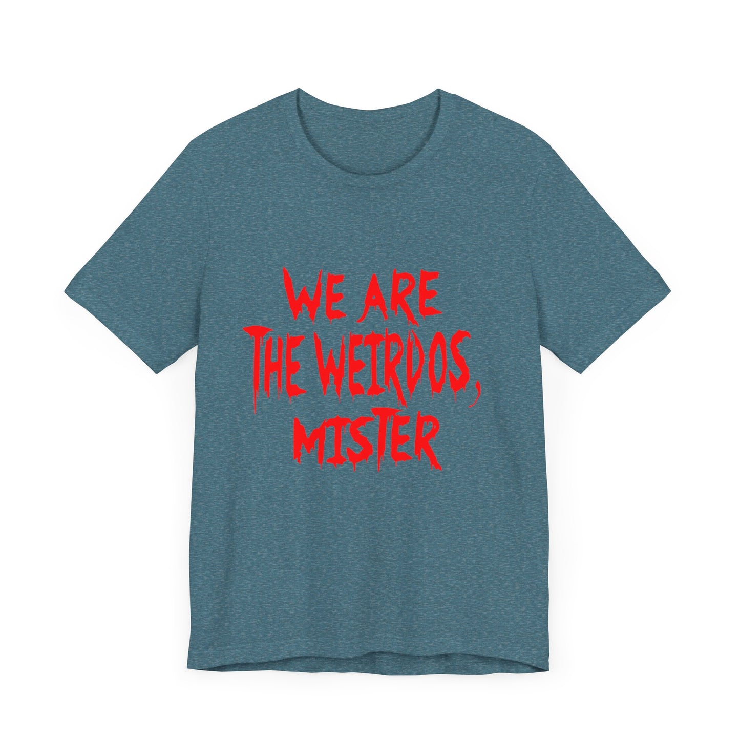 Graphic Tee - We Are The Weirdos Mister