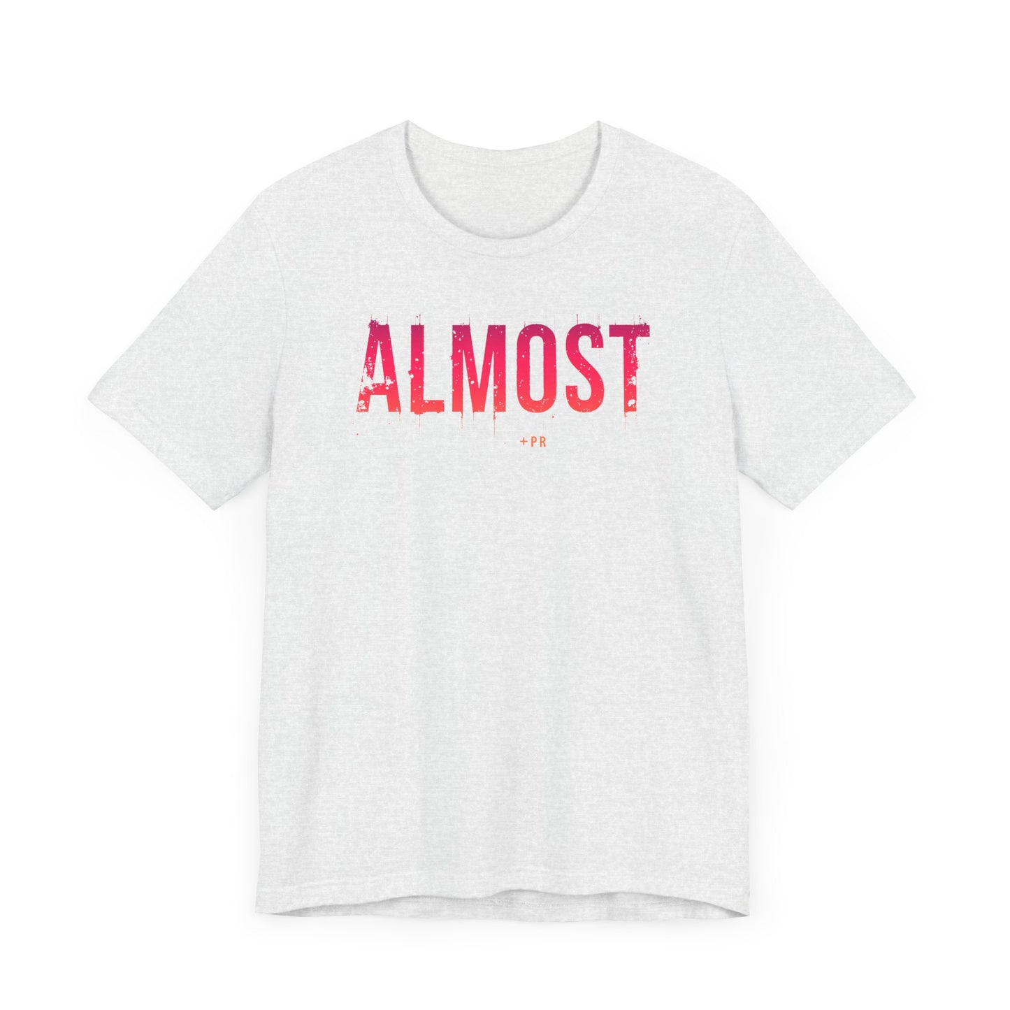 Unisex Tee - Almost PR Graphic Design