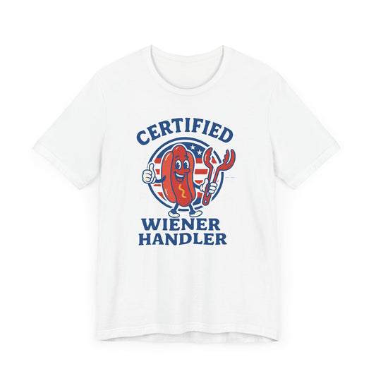 July 4th T-Shirt Certified Wiener Handler Tee, Fun T-Shirt, Comedy Gift, BBQ Gear, Summer Vibes, Hot Dog Lover Apparel