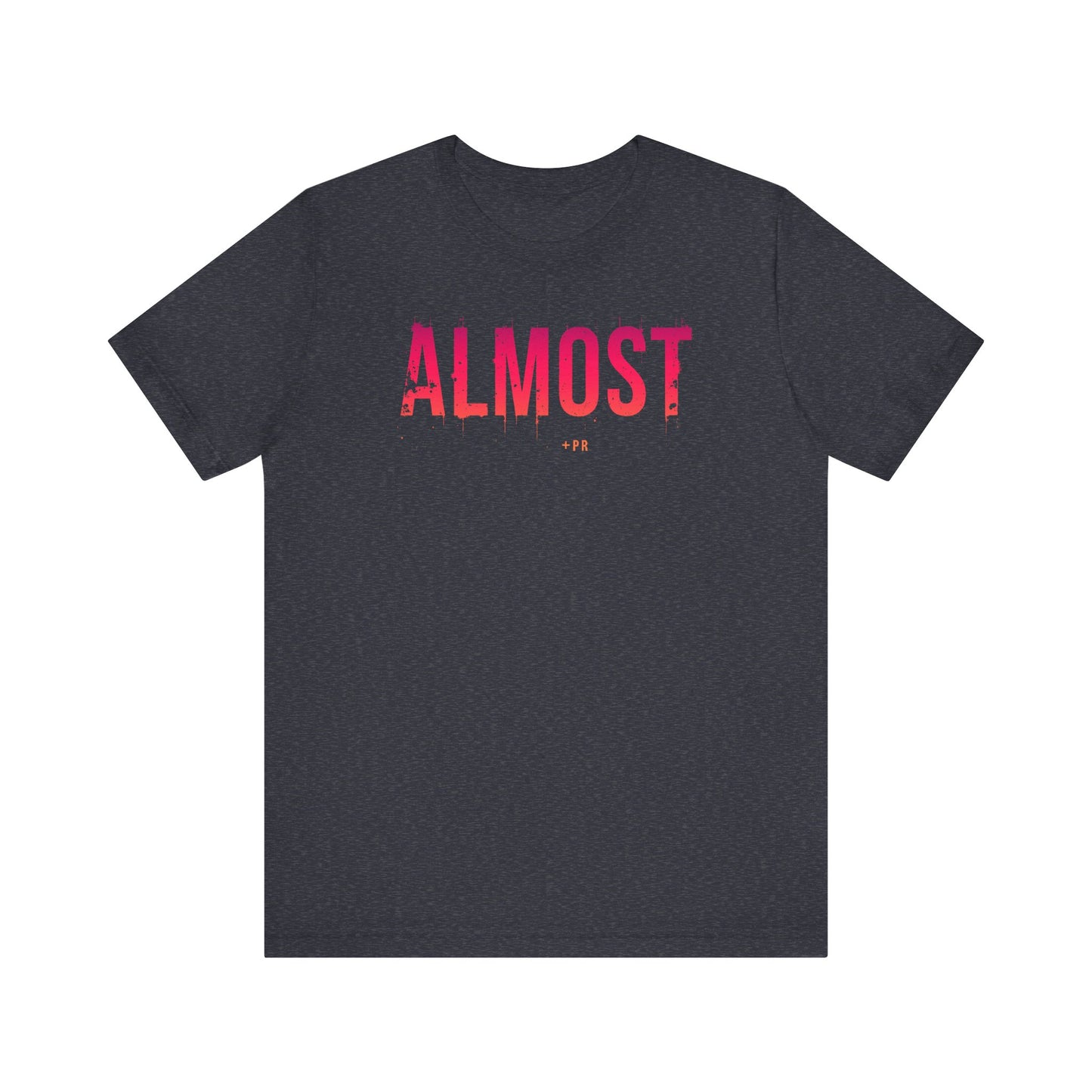 Unisex Tee - Almost PR Graphic Design