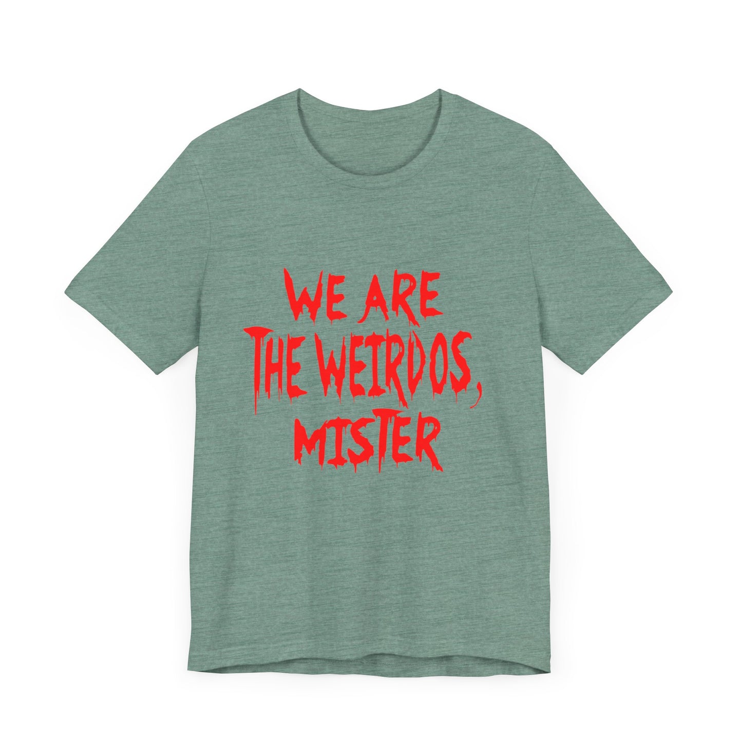 Graphic Tee - We Are The Weirdos Mister
