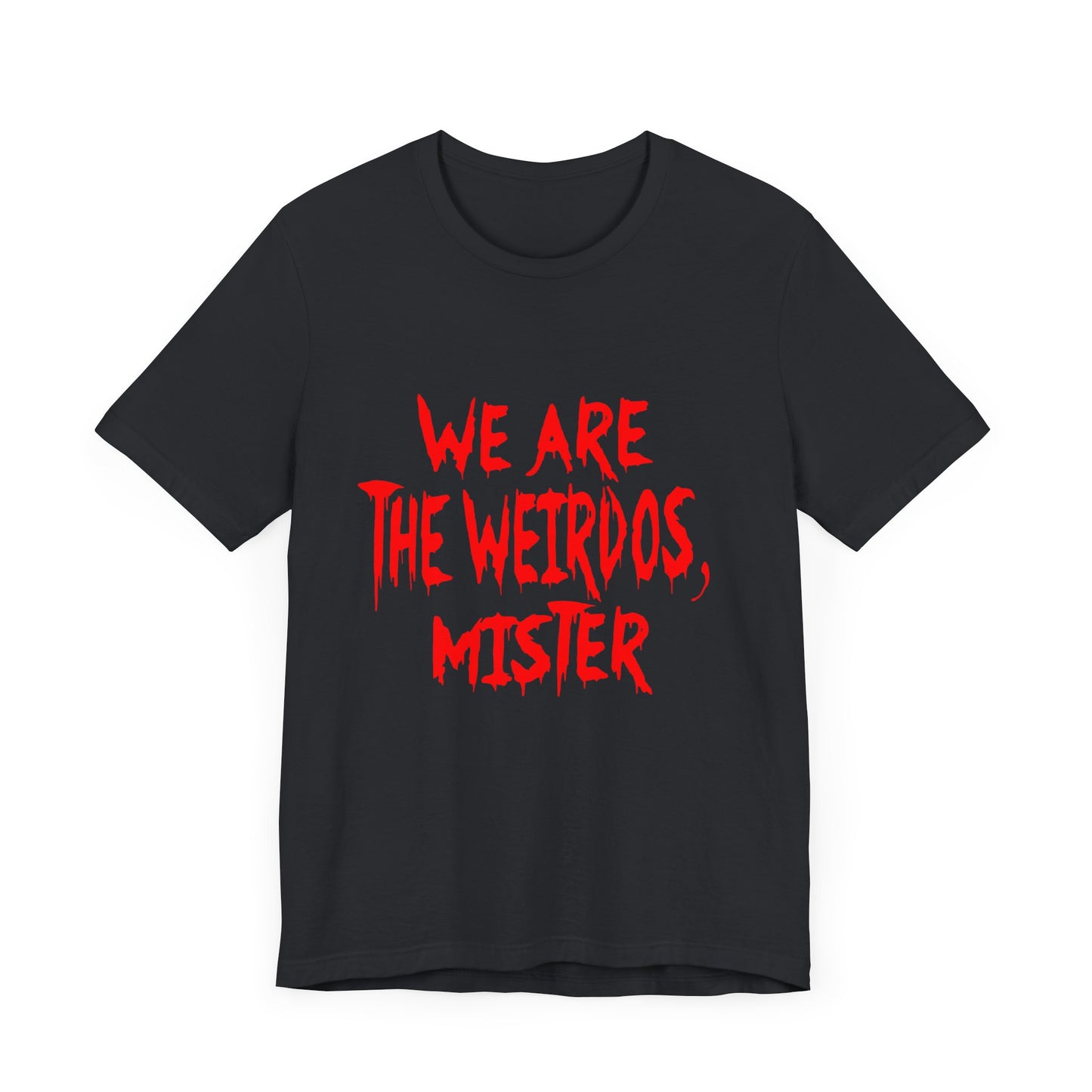 Graphic Tee - We Are The Weirdos Mister