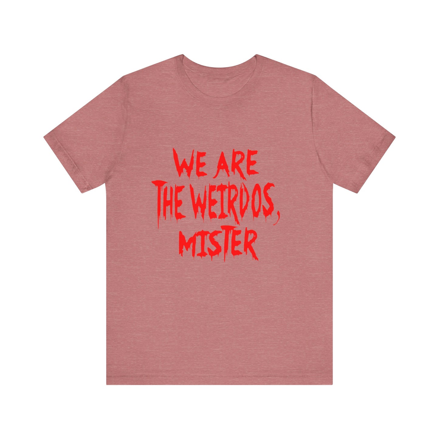 Graphic Tee - We Are The Weirdos Mister