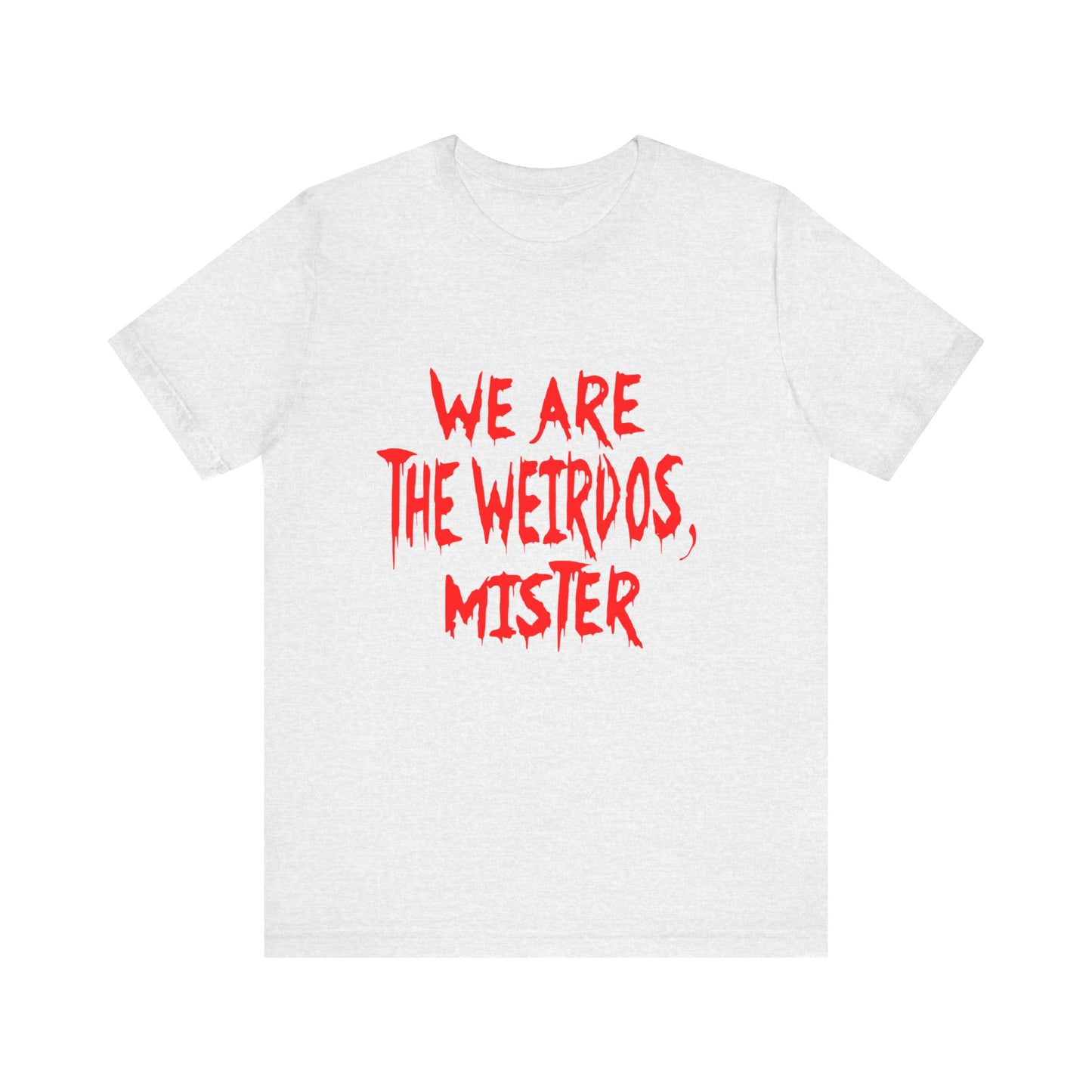Graphic Tee - We Are The Weirdos Mister