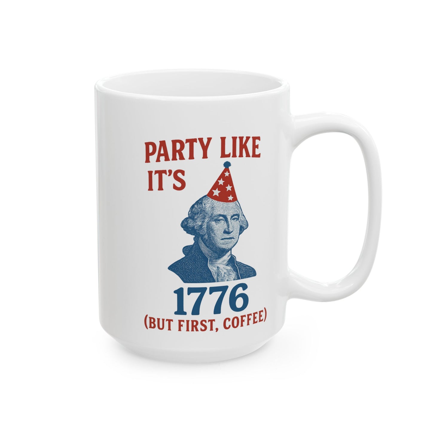 Party Like It's 1776 Ceramic Mug - Fun Revolutionary War Coffee Cup