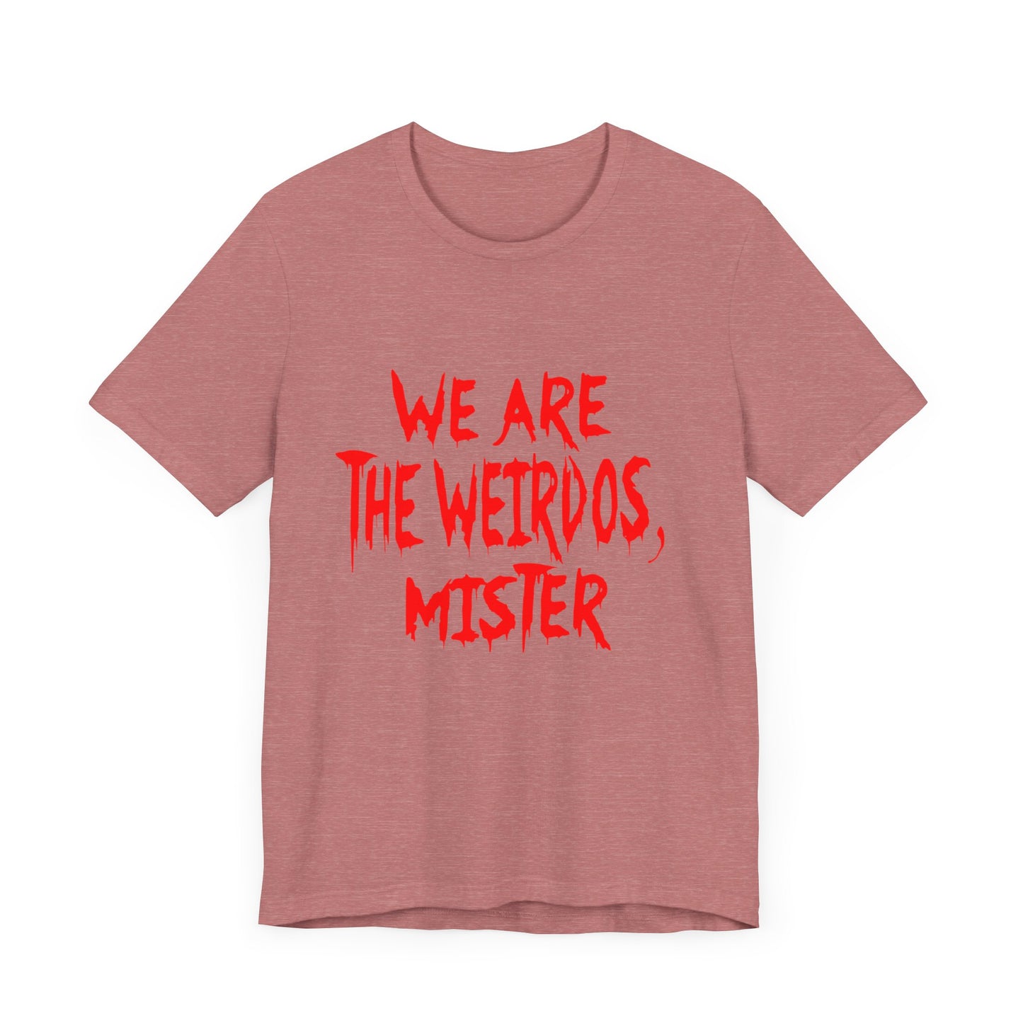 Graphic Tee - We Are The Weirdos Mister