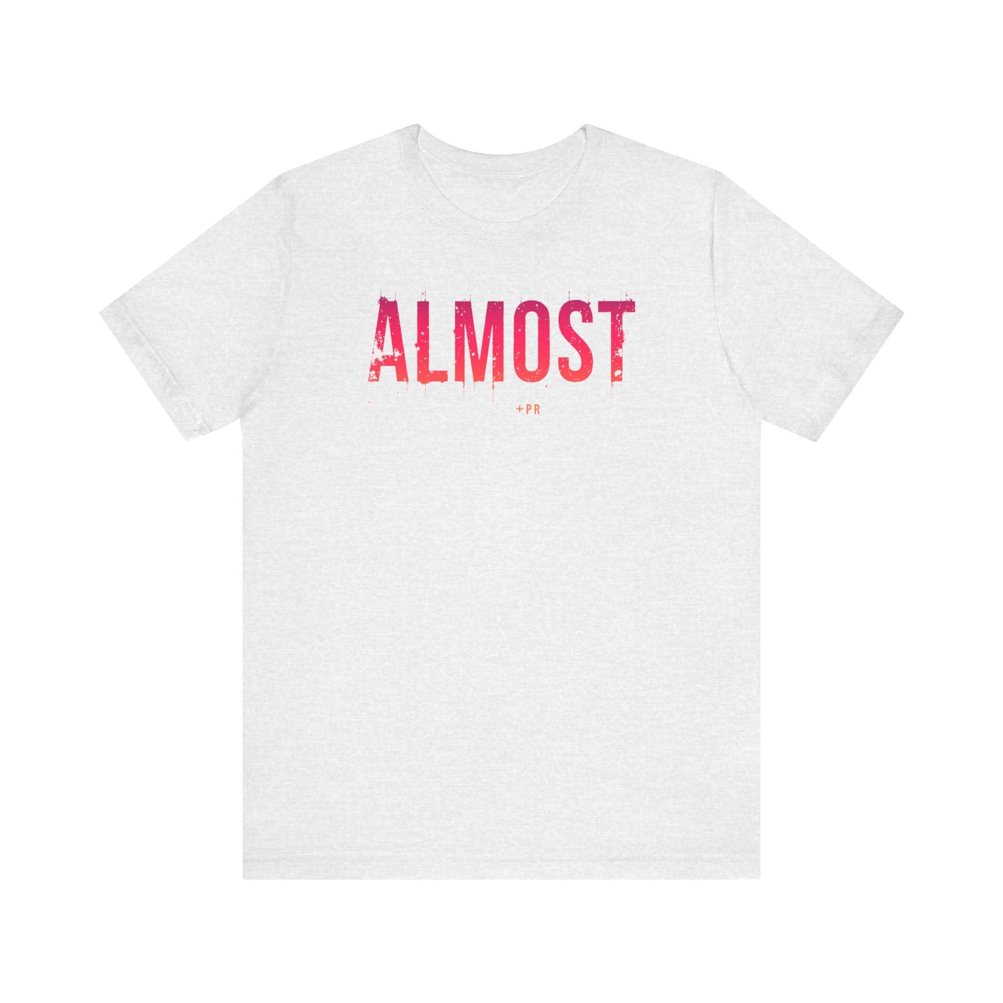 Unisex Tee - Almost PR Graphic Design