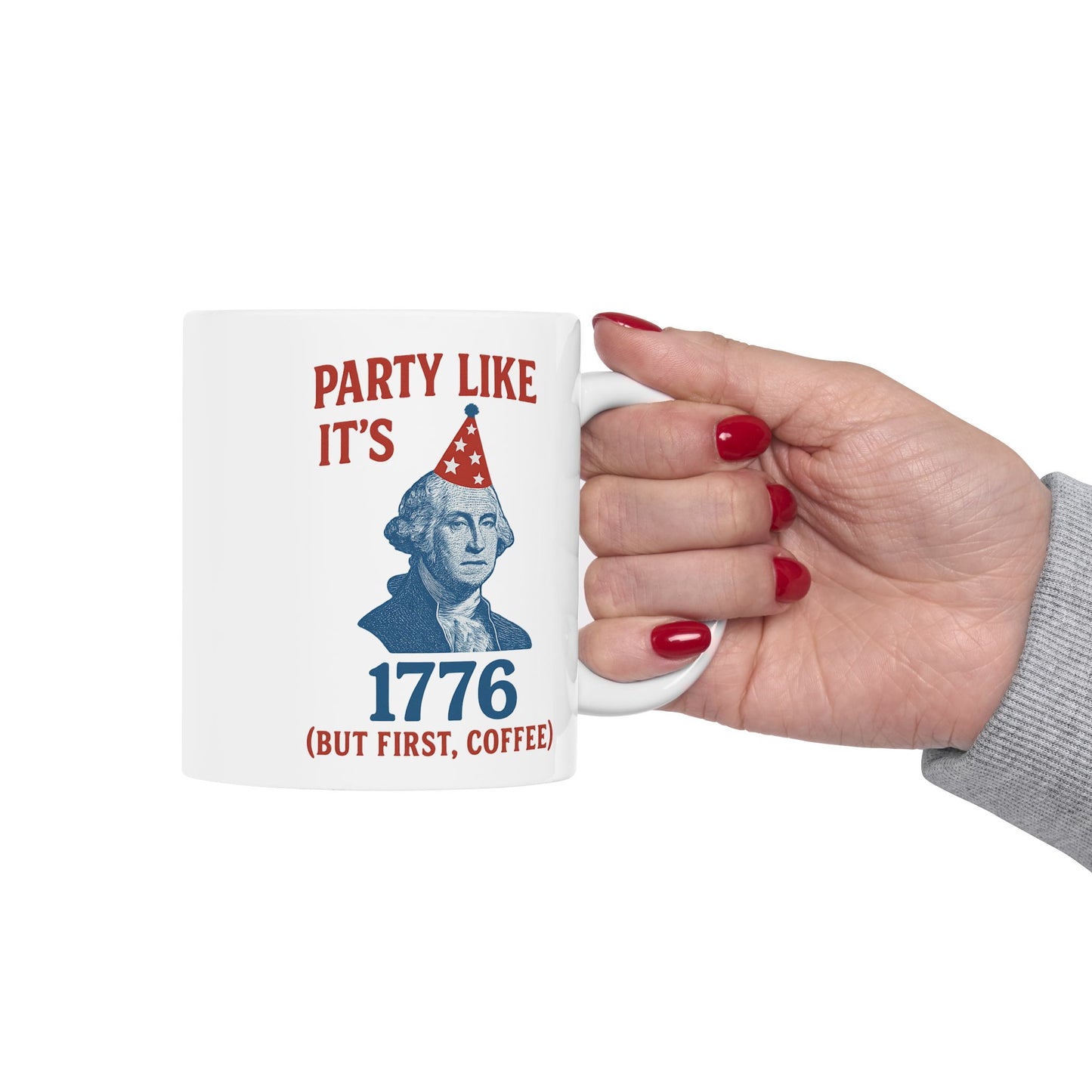 Party Like It's 1776 Ceramic Mug - Fun Revolutionary War Coffee Cup