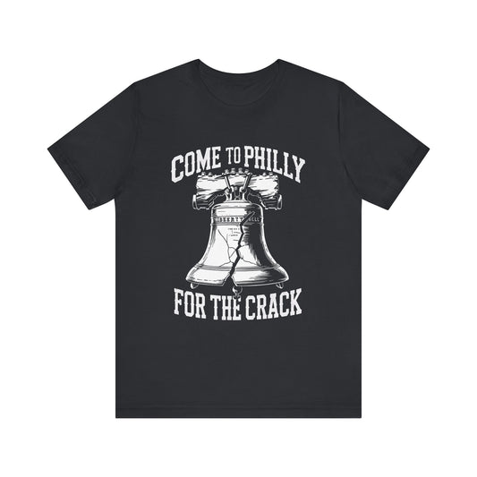 Funny Tee: Come To Philly for the Crack