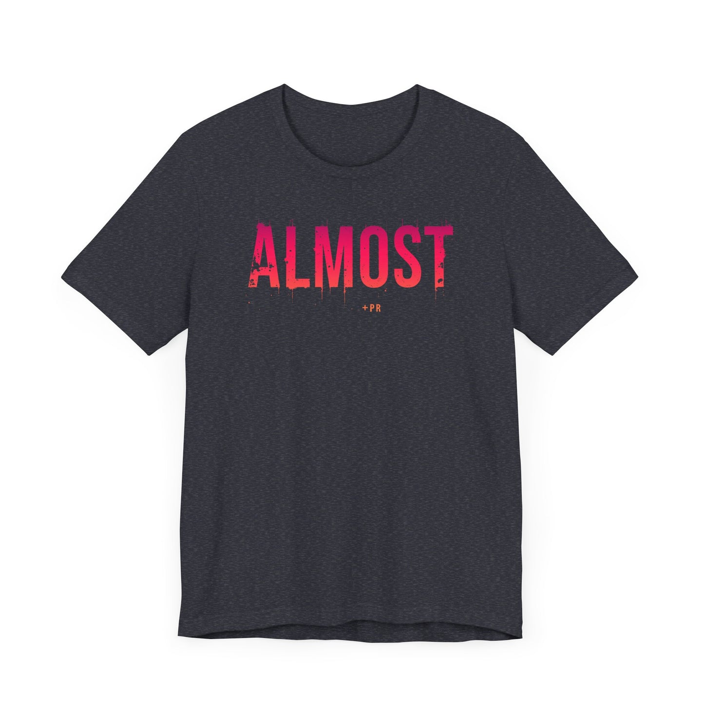 Unisex Tee - Almost PR Graphic Design