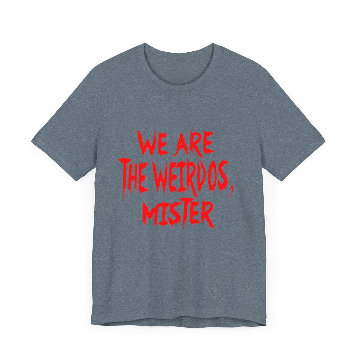 Graphic Tee - We Are The Weirdos Mister