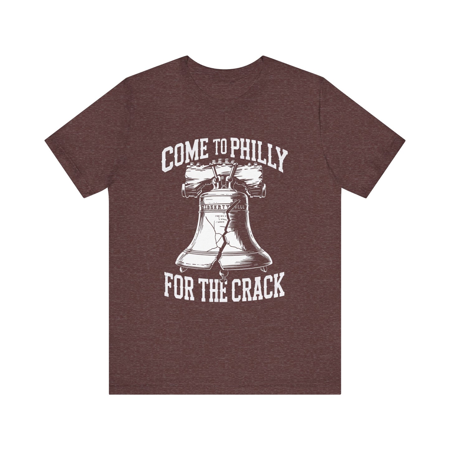 Funny Tee: Come To Philly for the Crack