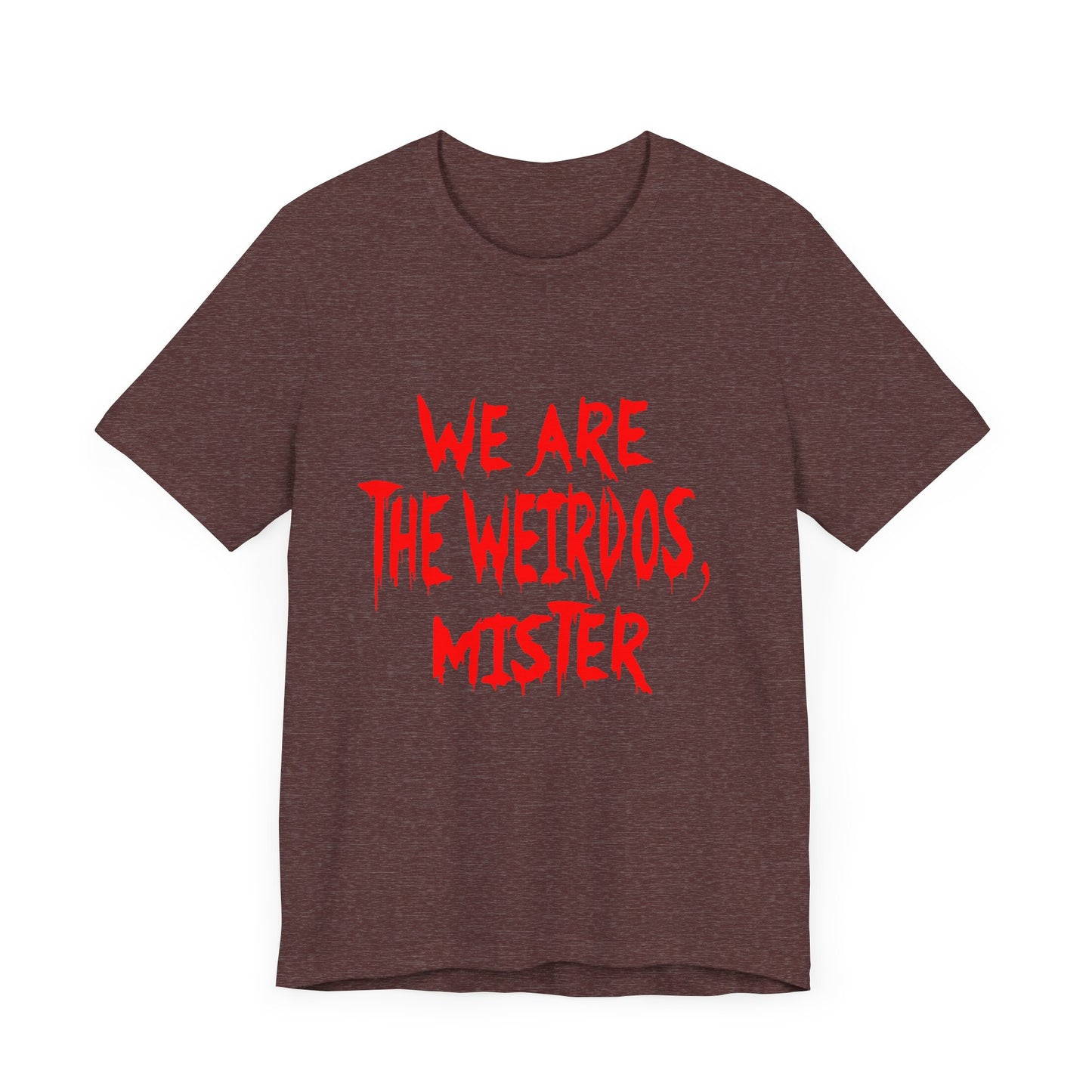 Graphic Tee - We Are The Weirdos Mister