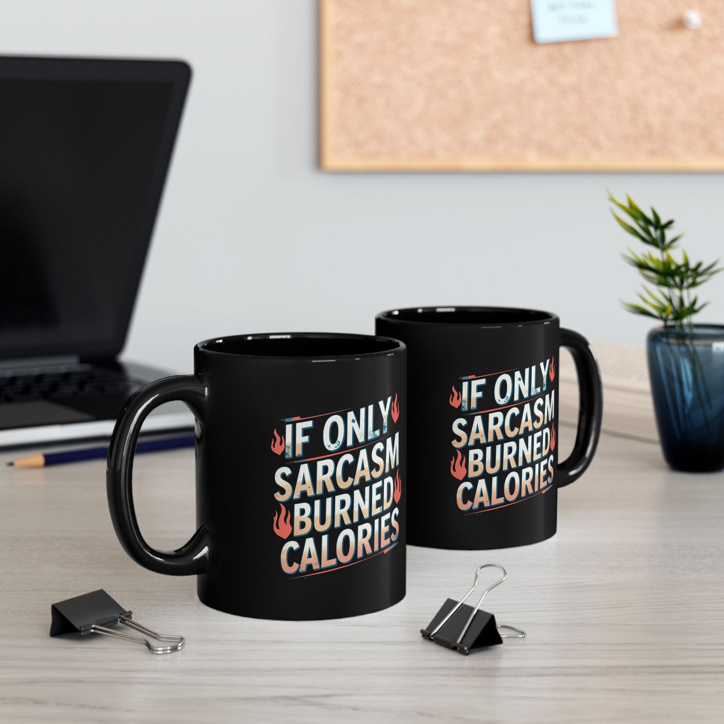 Sarcastic Black Coffee Mug - "If Only Sarcasm Burned Calories"