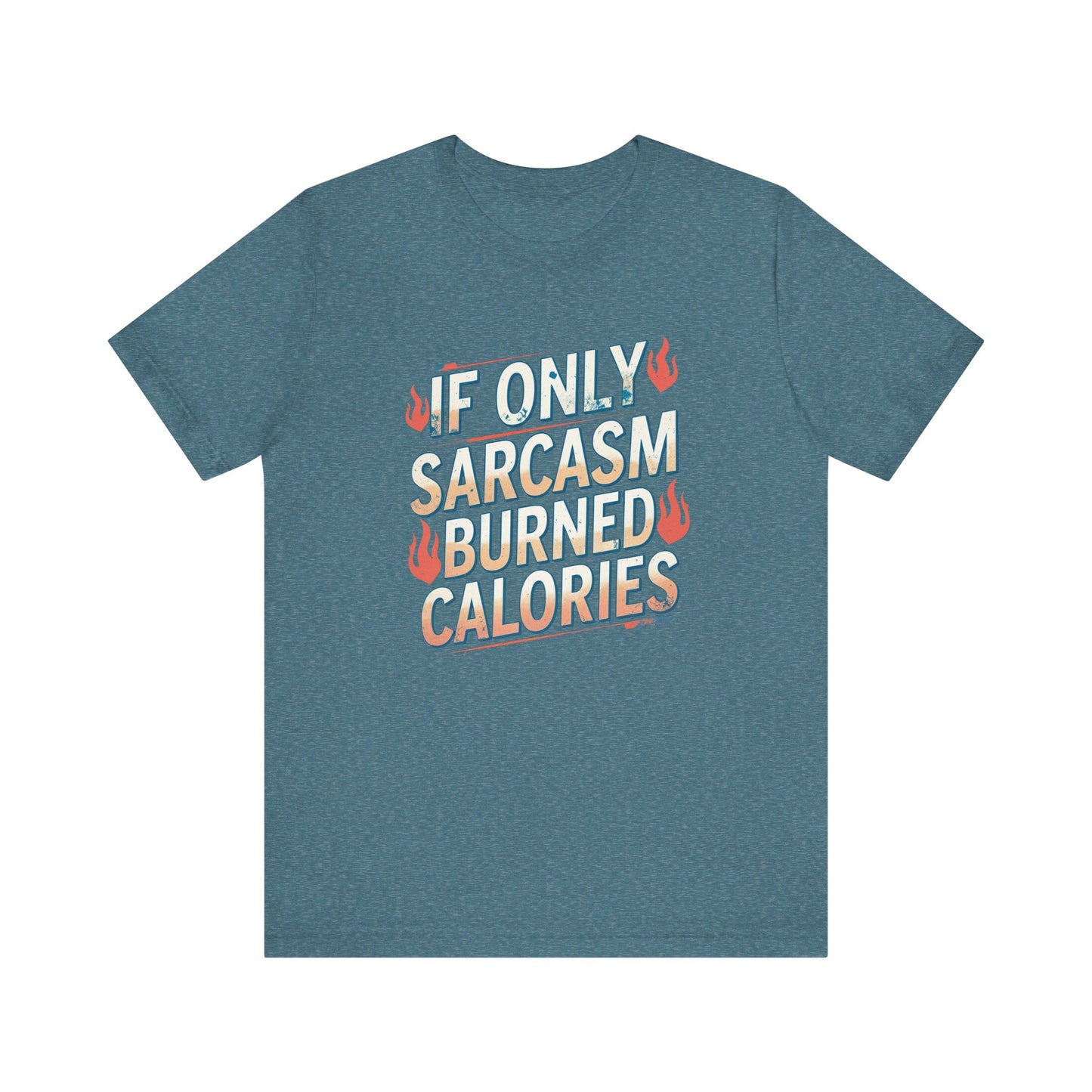 If Only Sarcasm Burned Calories Fun Workout Tee