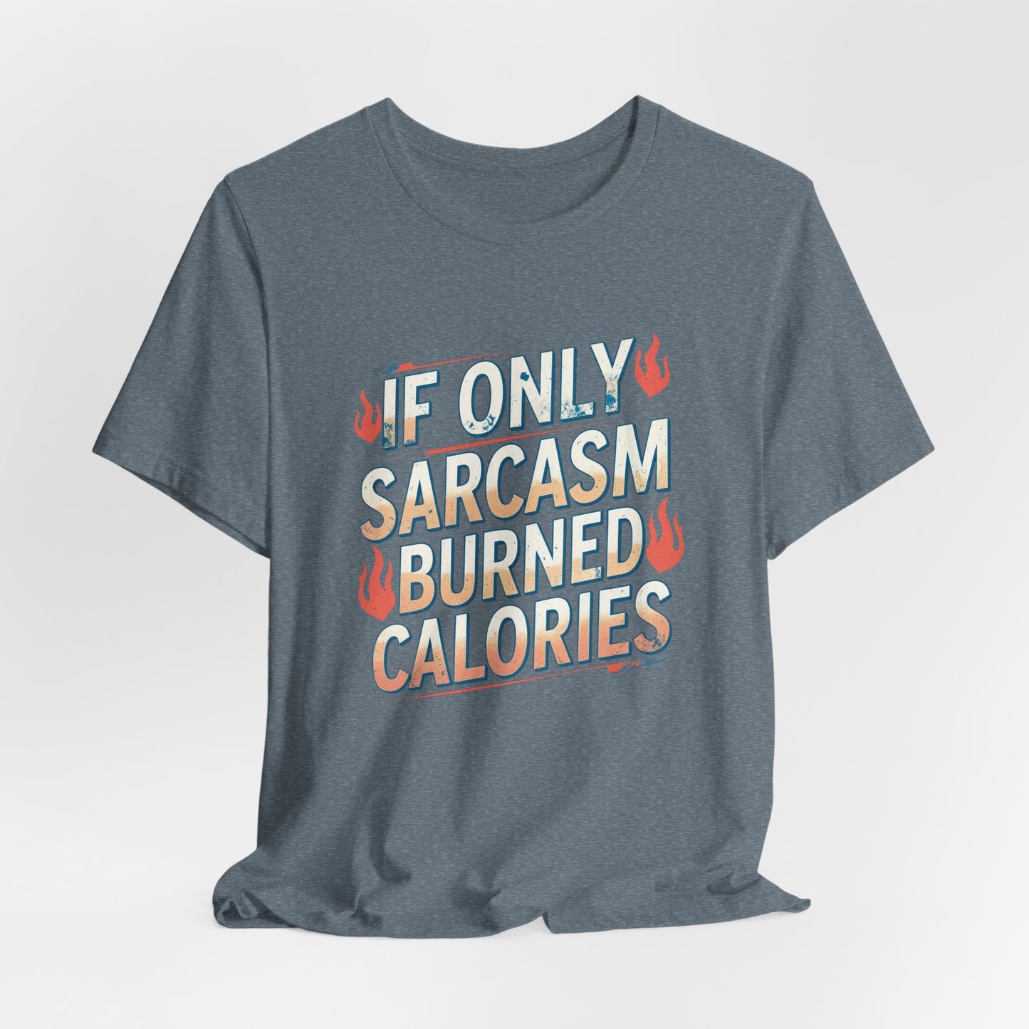 If Only Sarcasm Burned Calories Fun Workout Tee