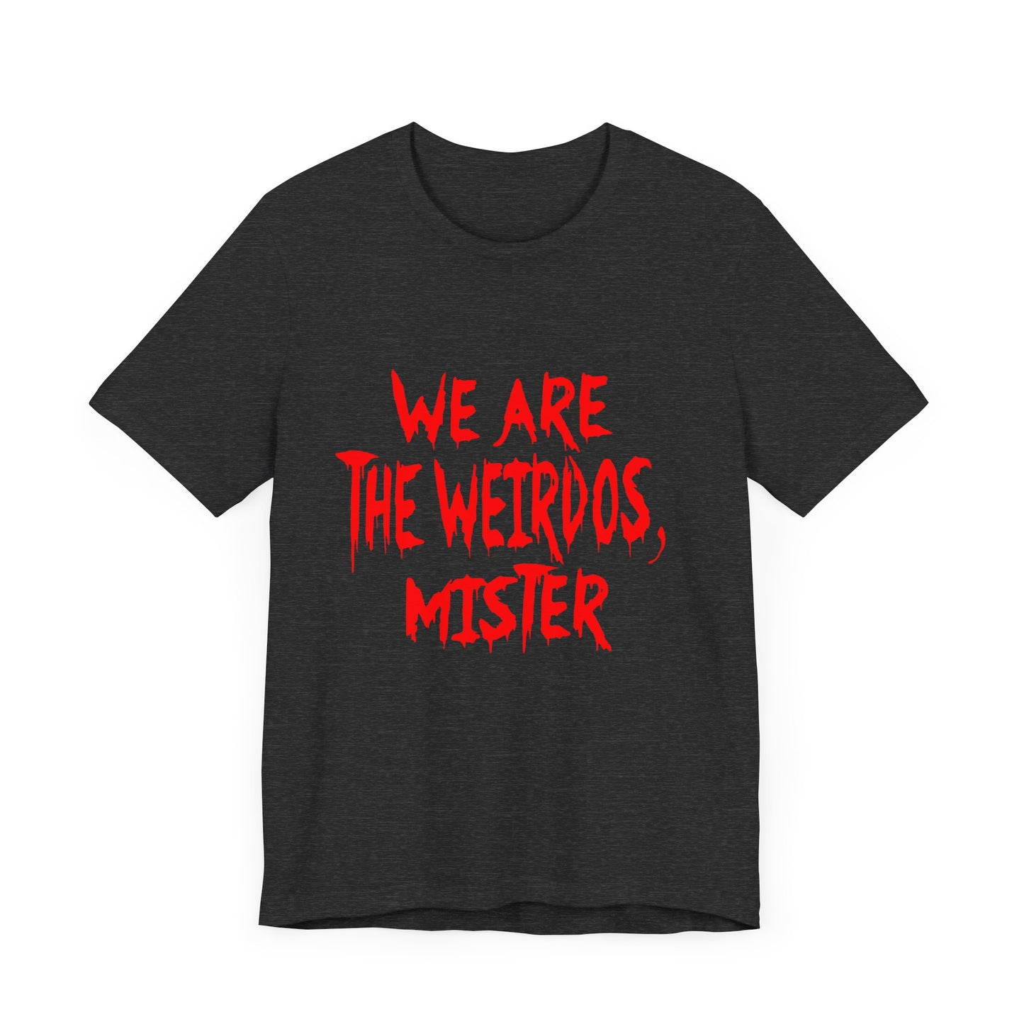 Graphic Tee - We Are The Weirdos Mister