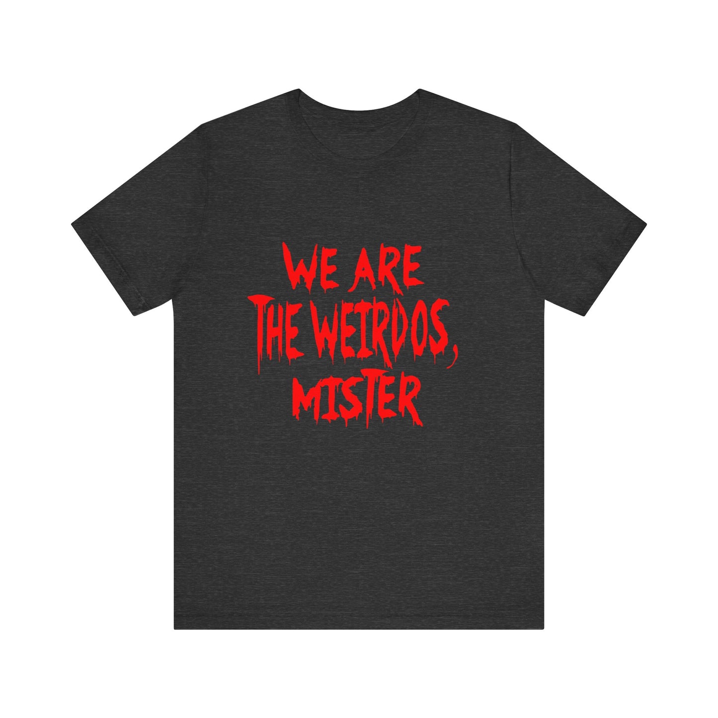 Graphic Tee - We Are The Weirdos Mister