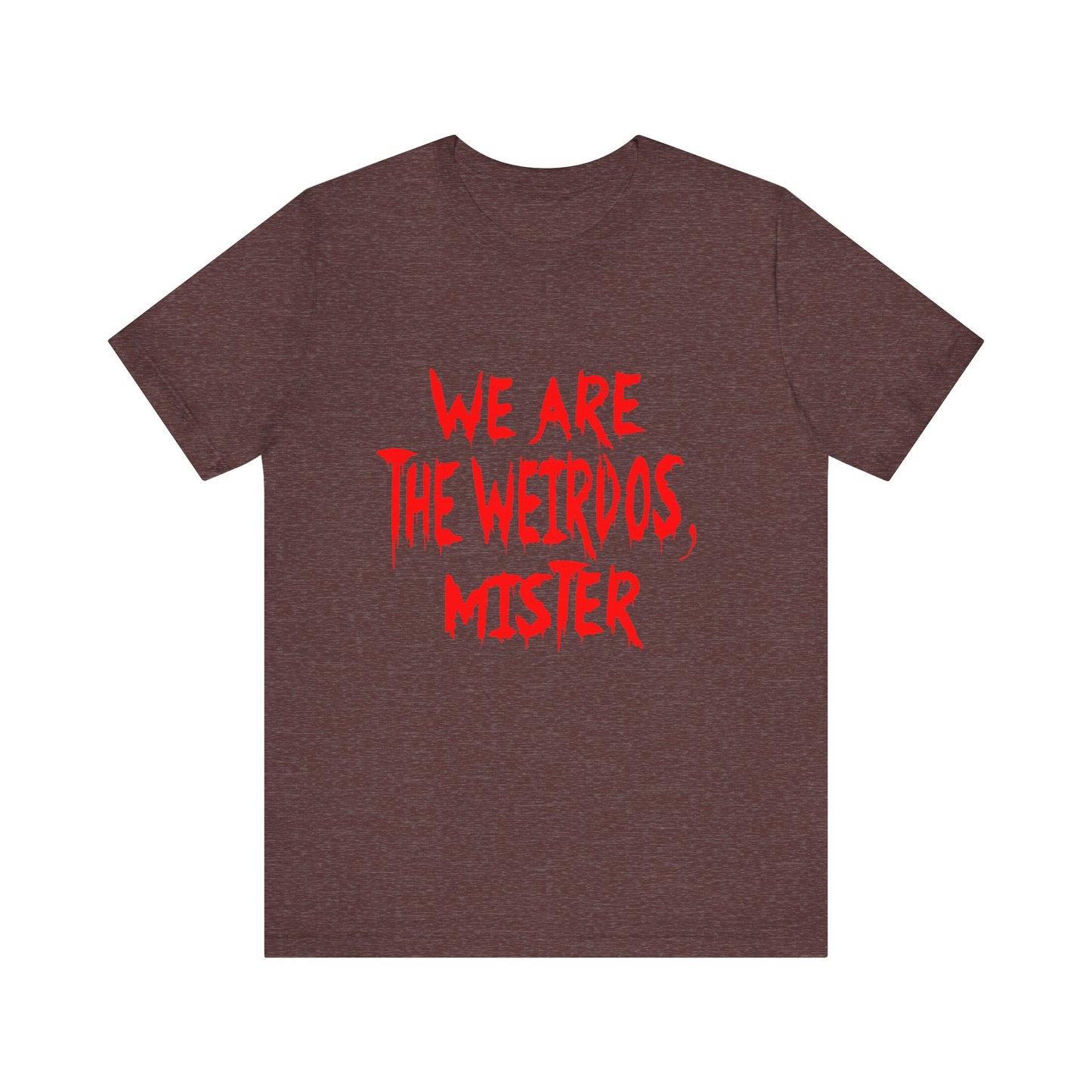Graphic Tee - We Are The Weirdos Mister