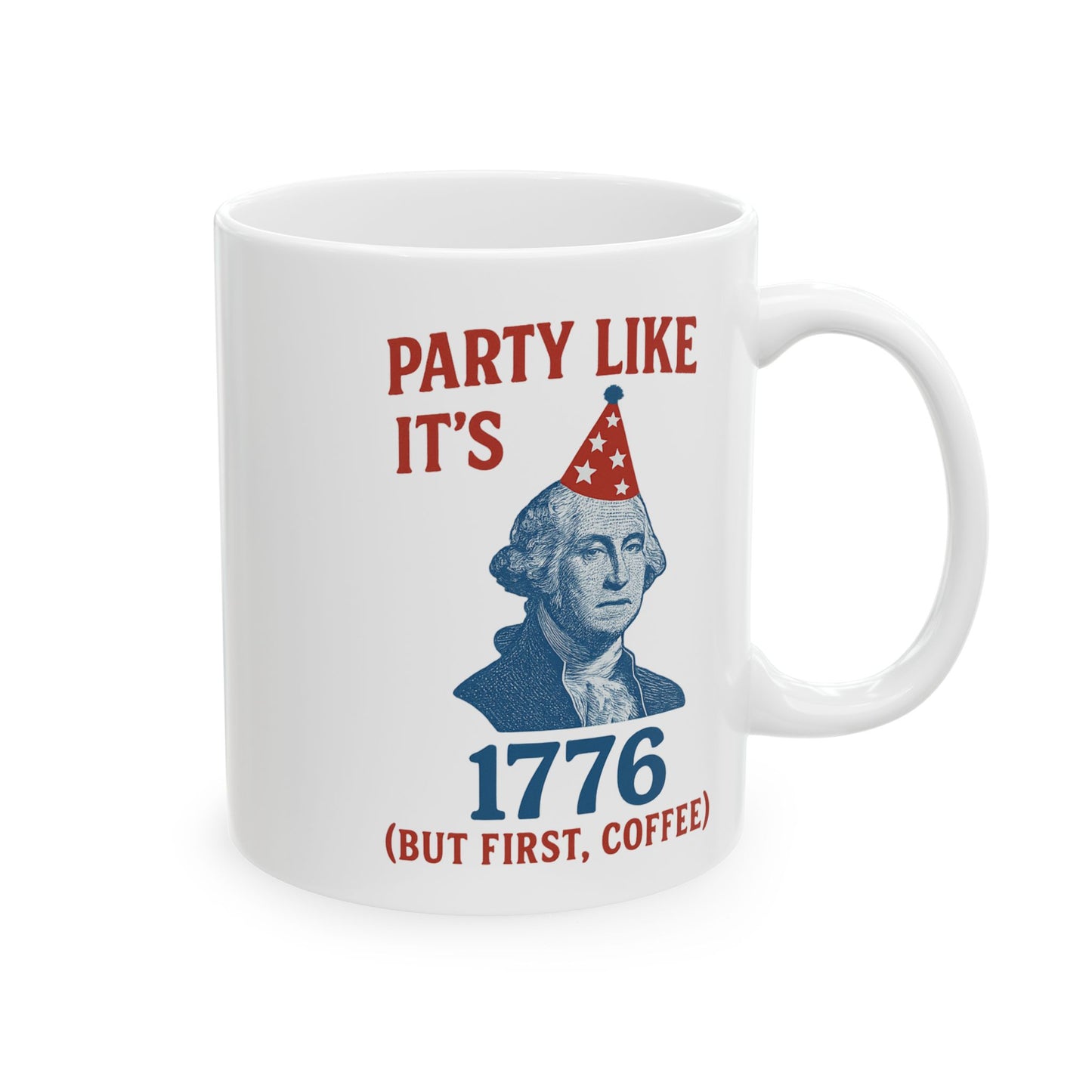 Party Like It's 1776 Ceramic Mug - Fun Revolutionary War Coffee Cup