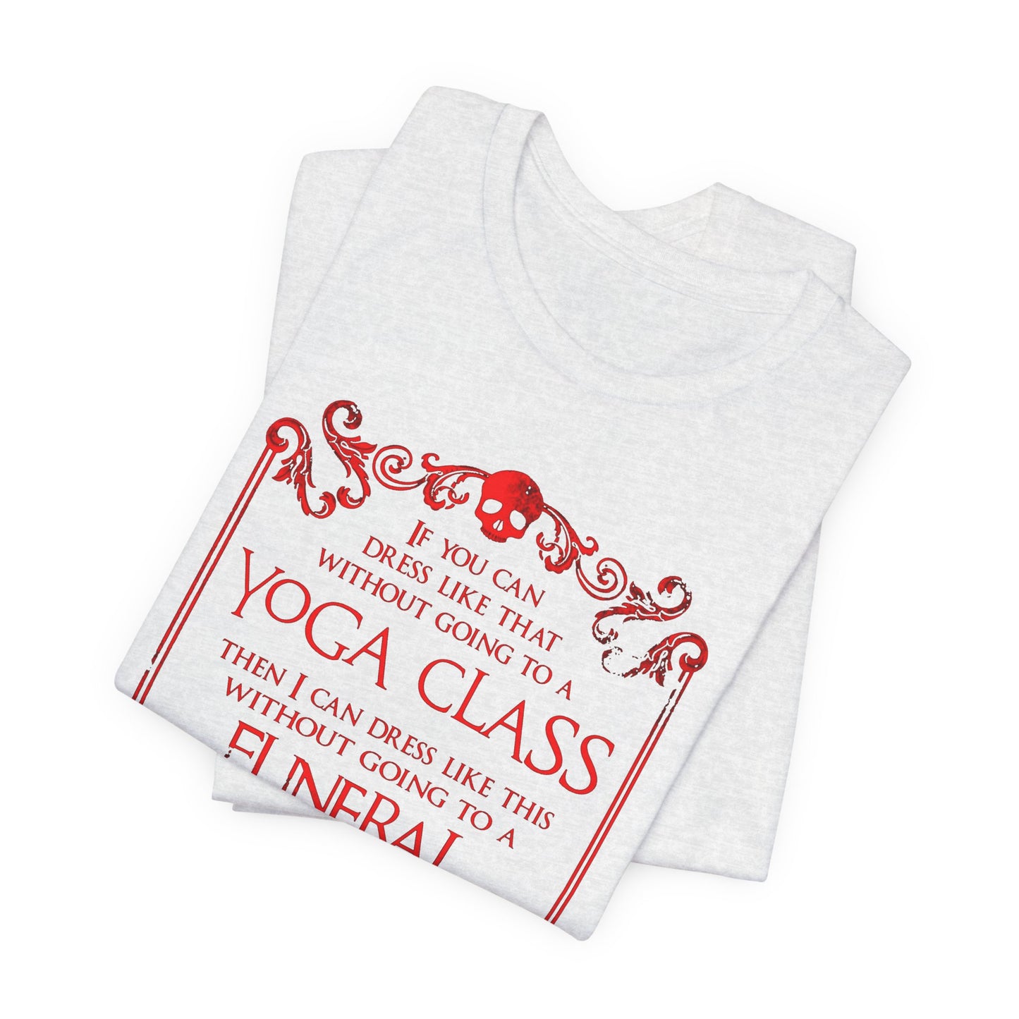 T-Shirt - Yoga Class Vs Funeral Attire Comparison Tee