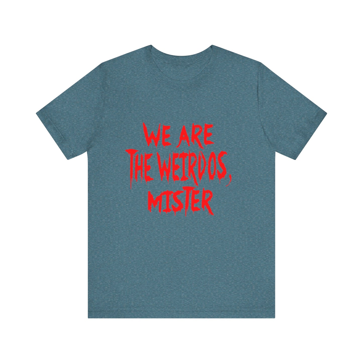 Graphic Tee - We Are The Weirdos Mister