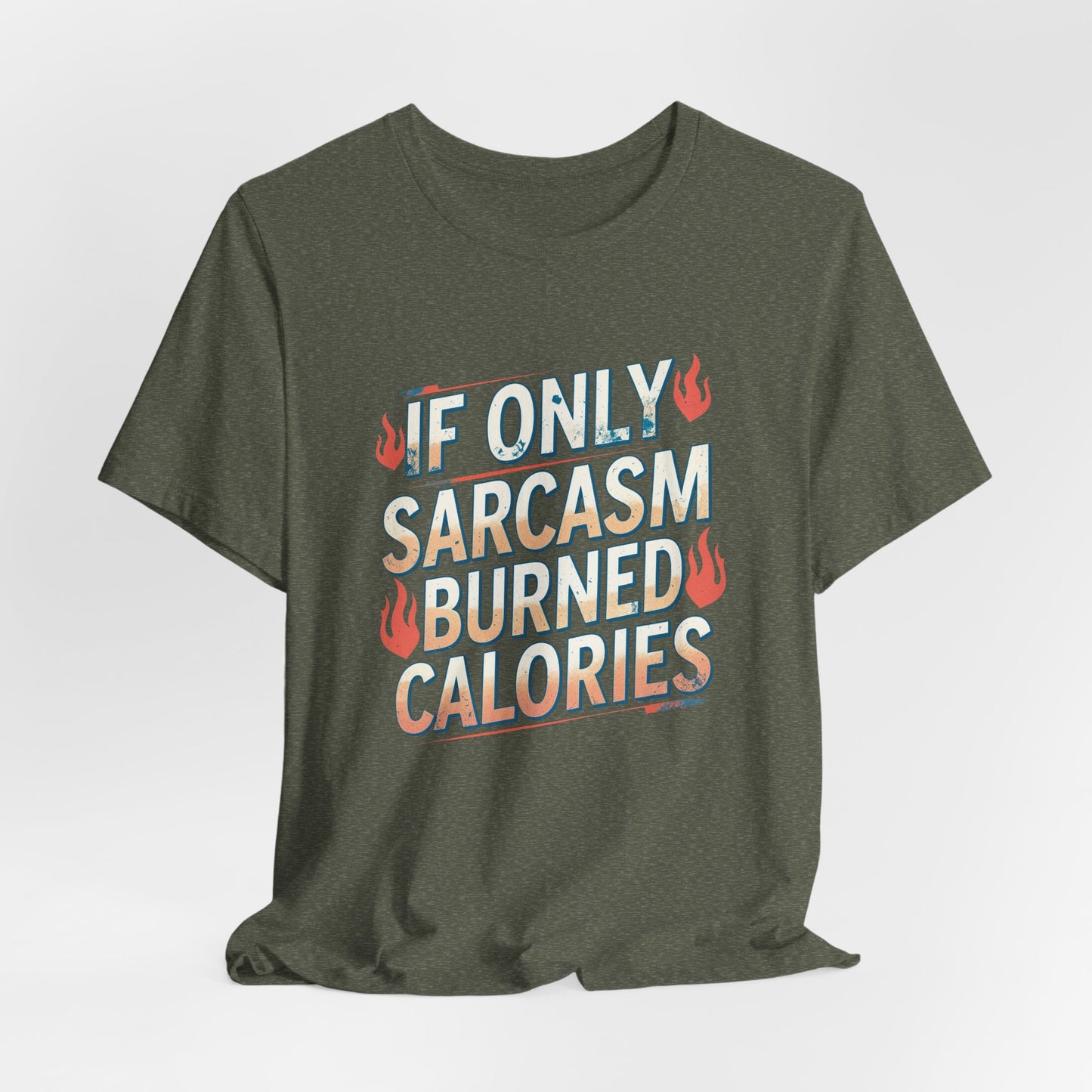 If Only Sarcasm Burned Calories Fun Workout Tee