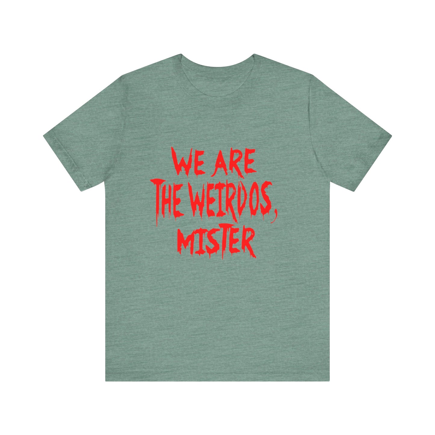 Graphic Tee - We Are The Weirdos Mister