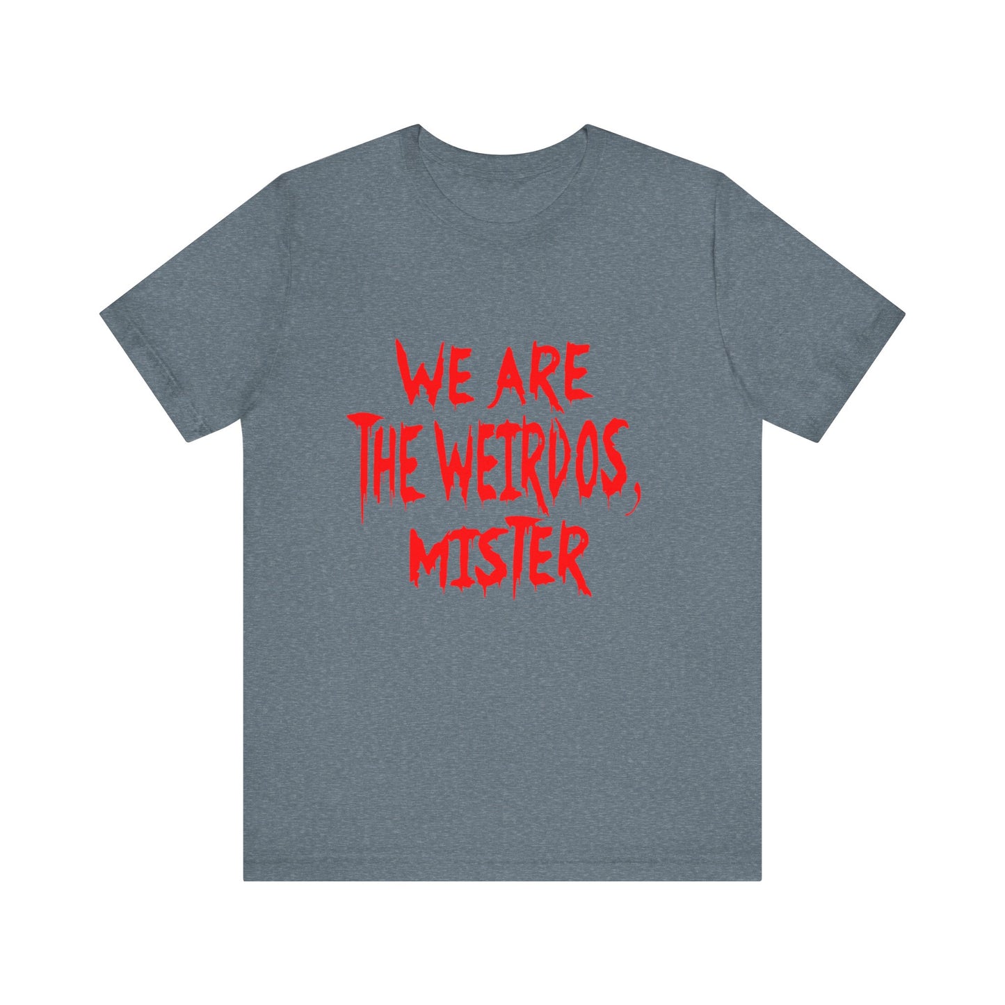 Graphic Tee - We Are The Weirdos Mister
