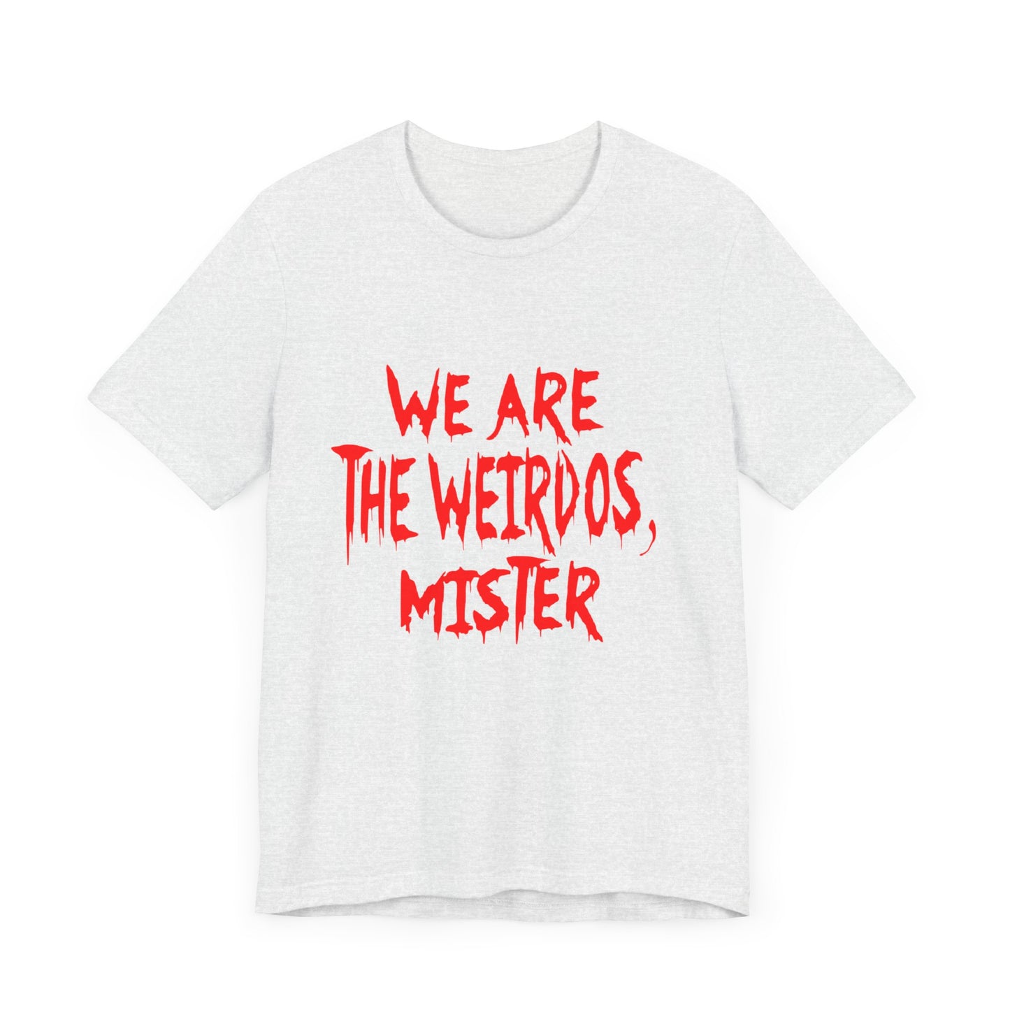 Graphic Tee - We Are The Weirdos Mister